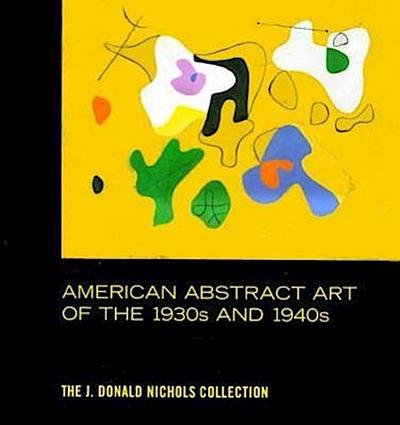 American Abstract Art of the 1930’s and 1940’s