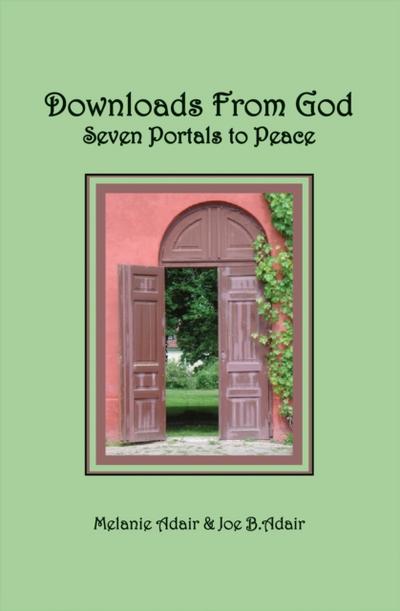 Downloads From God: Seven Portals to Peace
