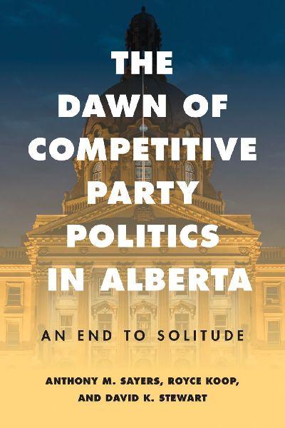 The Dawn of Competitive Party Politics in Alberta