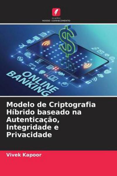 Modelo de Criptografia Híbrido baseado na Autenticação, Integridade e Privacidade