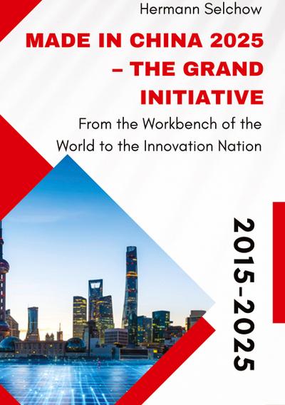 Made in China 2025 - The Grand Initiative