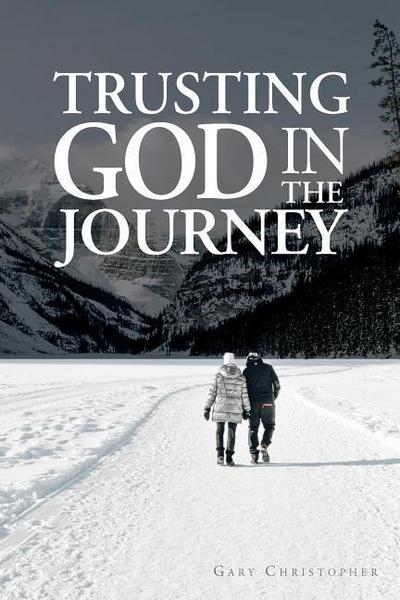 Christopher, G: TRUSTING GOD IN THE JOURNEY