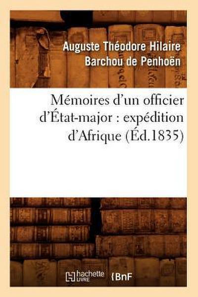 Mémoires d’Un Officier d’État-Major: Expédition d’Afrique (Éd.1835)