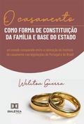 O casamento como forma de constituição da família e base do Estado
