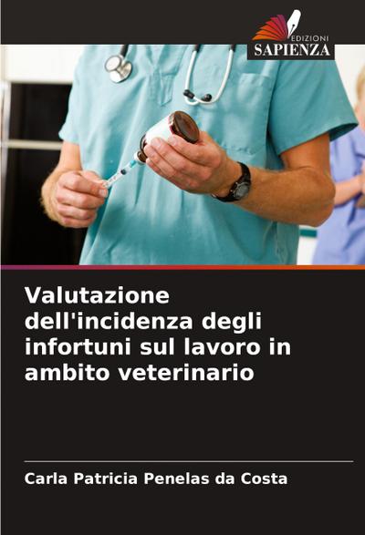 Valutazione dell’incidenza degli infortuni sul lavoro in ambito veterinario