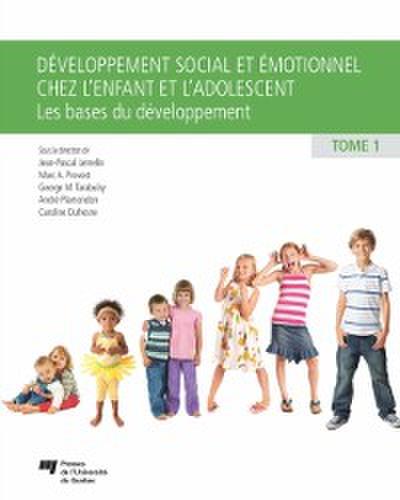 Développement social et émotionnel chez l’’enfant et l’’adolescent, tome 1