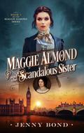 Maggie Almond and the Scandalous Sister (The Maggie Almond Series, #1)