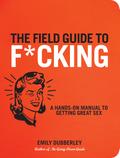The Field Guide to F*CKING