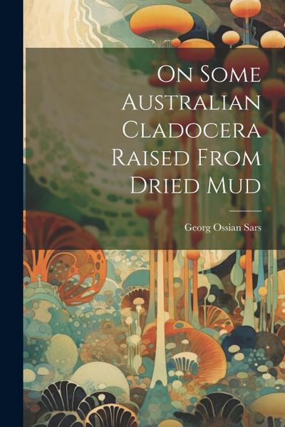 On Some Australian Cladocera Raised From Dried Mud