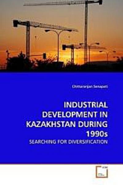 INDUSTRIAL DEVELOPMENT IN KAZAKHSTAN DURING 1990s