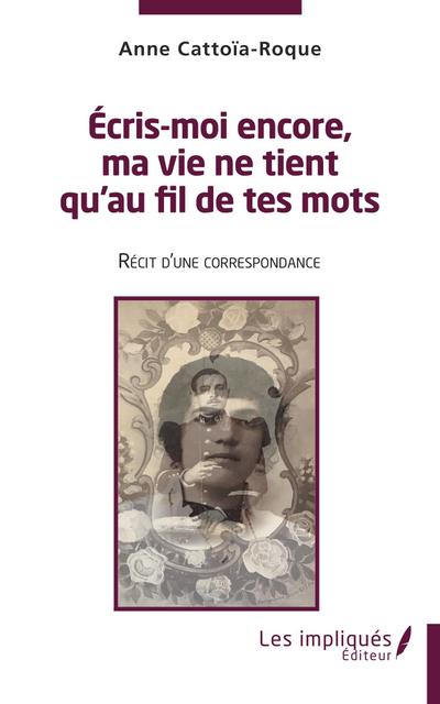 Ecris moi encore , ma vie ne tient qu’au fil de tes mots