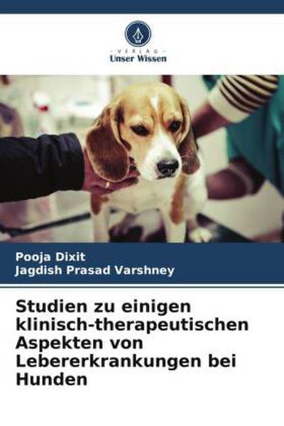 Studien zu einigen klinisch-therapeutischen Aspekten von Lebererkrankungen bei Hunden
