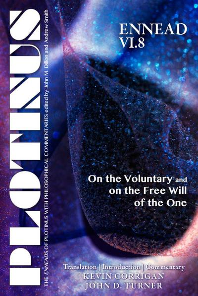 Plotinus Ennead VI.8: On the Voluntary and on the Free Will of the One: Translation, with an Introduction, and Commentary