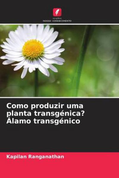 Como produzir uma planta transgénica? Álamo transgénico