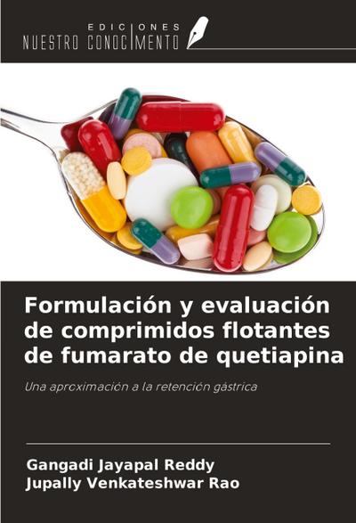 Formulación y evaluación de comprimidos flotantes de fumarato de quetiapina