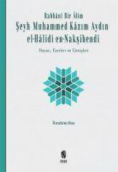 Rabbani Bir Alim - Seyh Muhammed Kazim Aydin el-Halidi en-Naksibendi
