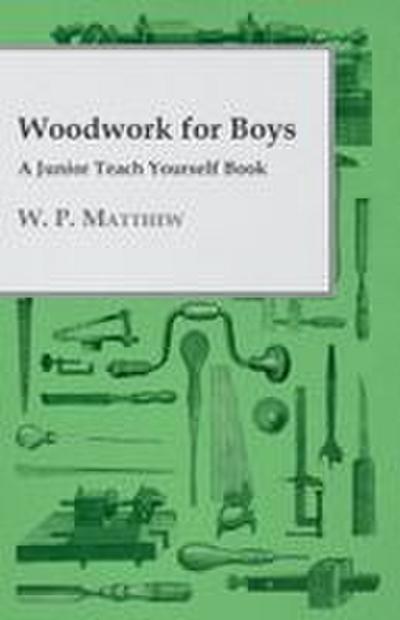 Woodwork for Boys - A Junior Teach Yourself Book