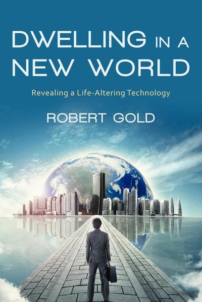 Dwelling in a New World - Robert Gold