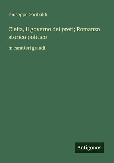 Clelia, il governo dei preti; Romanzo storico politico