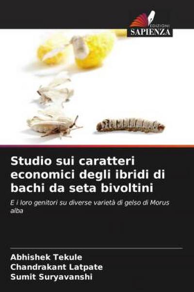 Studio sui caratteri economici degli ibridi di bachi da seta bivoltini