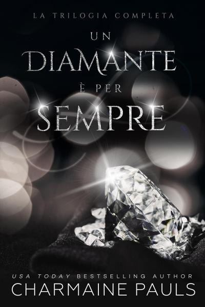 Un diamante è per sempre: La Trilogia Completa