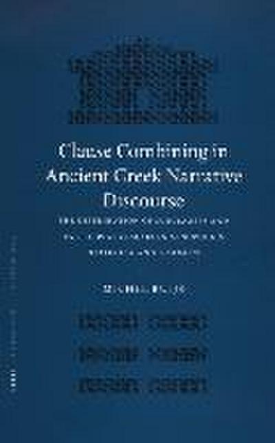 Clause Combining in Ancient Greek Narrative Discourse: The Distribution of Subclauses and Participial Clauses in Xenophon’s Hellenica and Anabasis