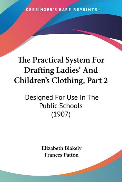 The Practical System For Drafting Ladies’ And Children’s Clothing, Part 2