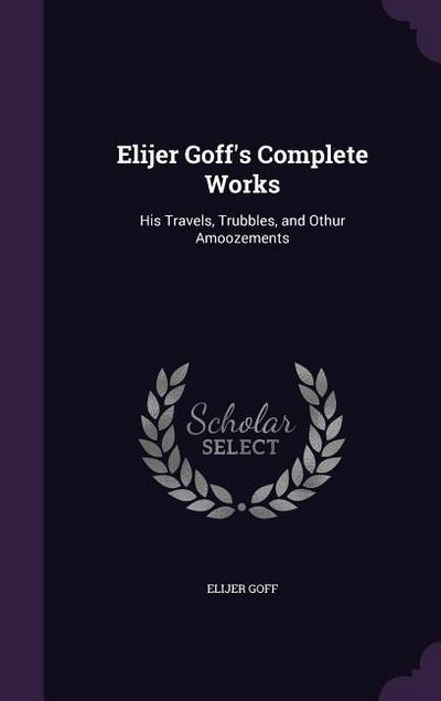 Elijer Goff’s Complete Works