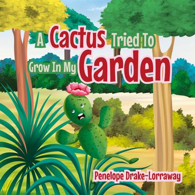 Drake-Lorraway, P: Cactus Tried To Grow In My Garden