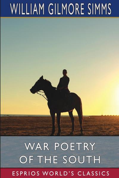 War Poetry of the South (Esprios Classics)