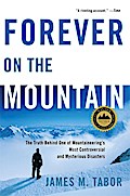 Forever on the Mountain: The Truth Behind One of Mountaineering’s Most Controversial and Mysterious Disasters