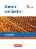 Natur entdecken - Neubearbeitung - Natur und Technik - Mittelschule Bayern 2017 - 8. Jahrgangsstufe