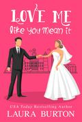 Love Me Like You Mean It (Be My Fake Fiance, #1)