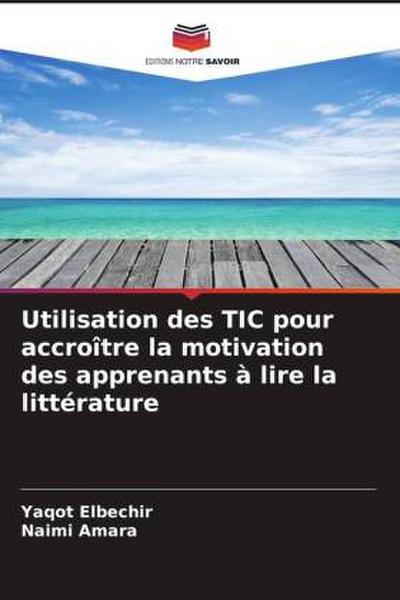 Utilisation des TIC pour accroître la motivation des apprenants à lire la littérature