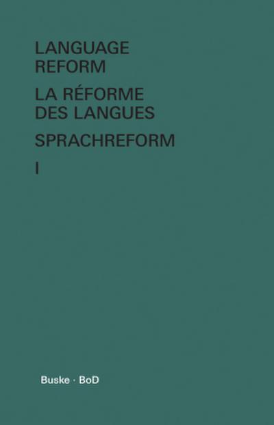 Language Reform - La réforme des langues - Sprachreform / Language Reform - La réforme des langues - Sprachreform Volume I