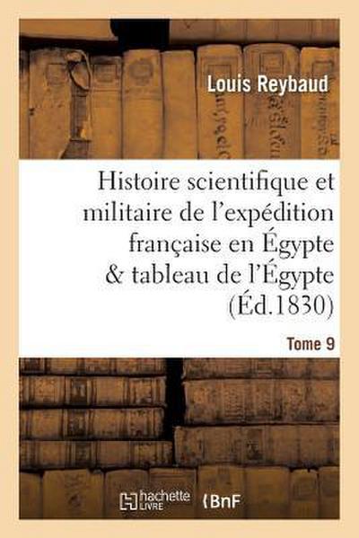 Histoire Scientifique Et Militaire de l’Expédition Française En Égypte Précédée d’Une Tome 9