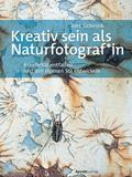 Kreativ sein als Naturfotograf-in