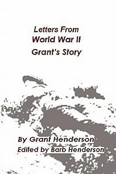 Letters From World War II Grant’s Story