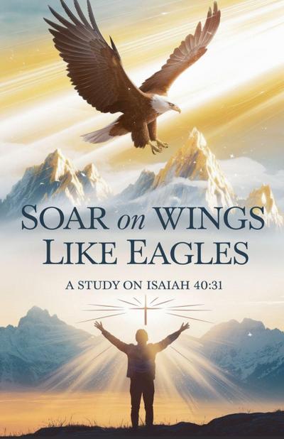 Soar on Wings Like Eagles