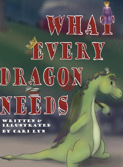 Lyn, C: What Every Dragon Needs