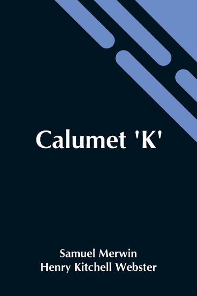 Calumet ’K’