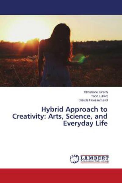 Hybrid Approach to Creativity: Arts, Science, and Everyday Life