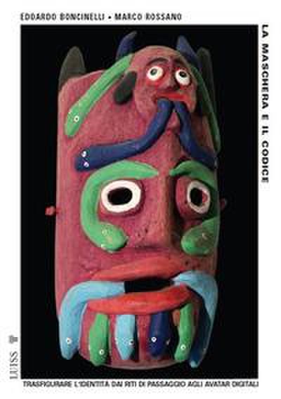 La maschera e il codice. Trasfigurare l’identità dai riti di passaggio agli avatar digitali