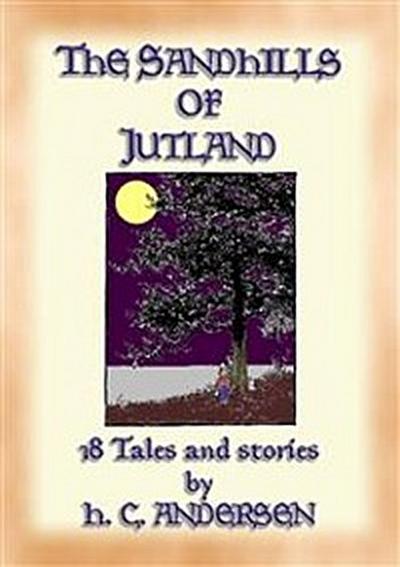 THE SAND-HILLS OF JUTLAND - 18 tales and stories by Hans Christian Andersen