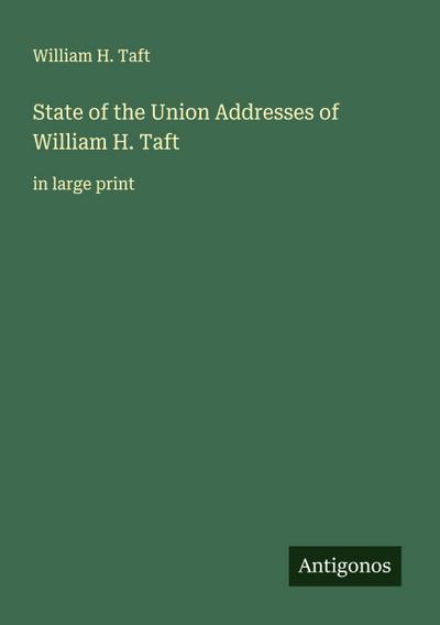 State of the Union Addresses of William H. Taft