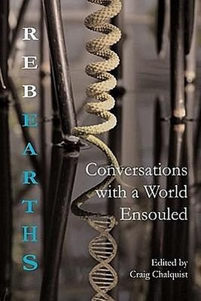 Rebearths: Conversations with a World Ensouled