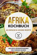 Afrika Kochbuch: 65 einfache & leckere Rezepte