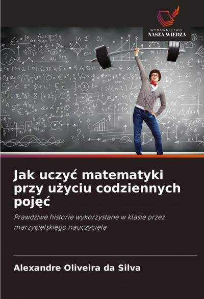 Jak uczy¿ matematyki przy u¿yciu codziennych poj¿¿