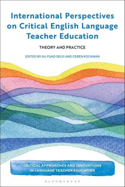 International Perspectives on Critical  English Language Teacher Education