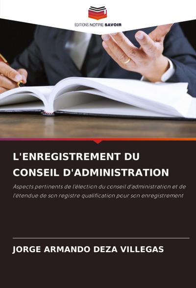 L’ENREGISTREMENT DU CONSEIL D’ADMINISTRATION